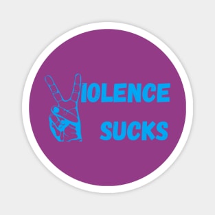 Violence sucks with peace symbol Magnet